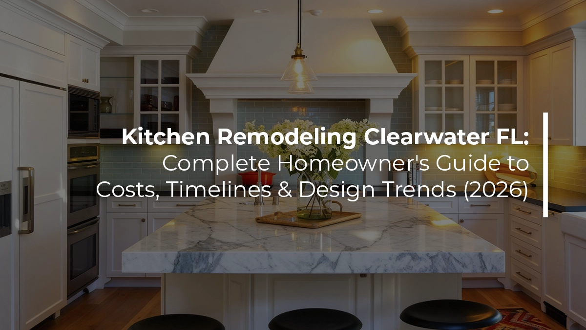Kitchen remodeling Clearwater FL complete homeowner's guide to costs timelines and design trends 2026 by Renov8 Plus