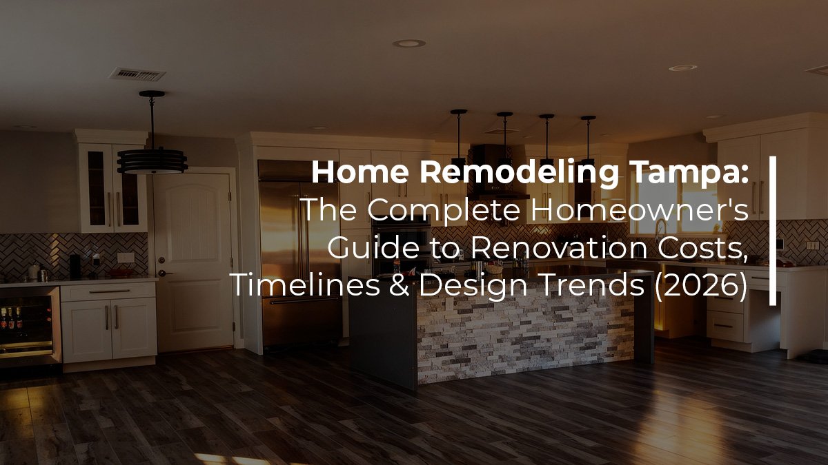 Home remodeling Tampa the complete homeowner's guide to renovation costs timelines and design trends 2026 by Renov8 Plus