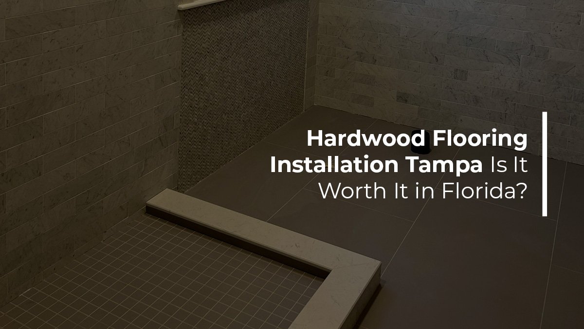 Hardwood flooring installation Tampa is it worth it in Florida by Renov8 Plus