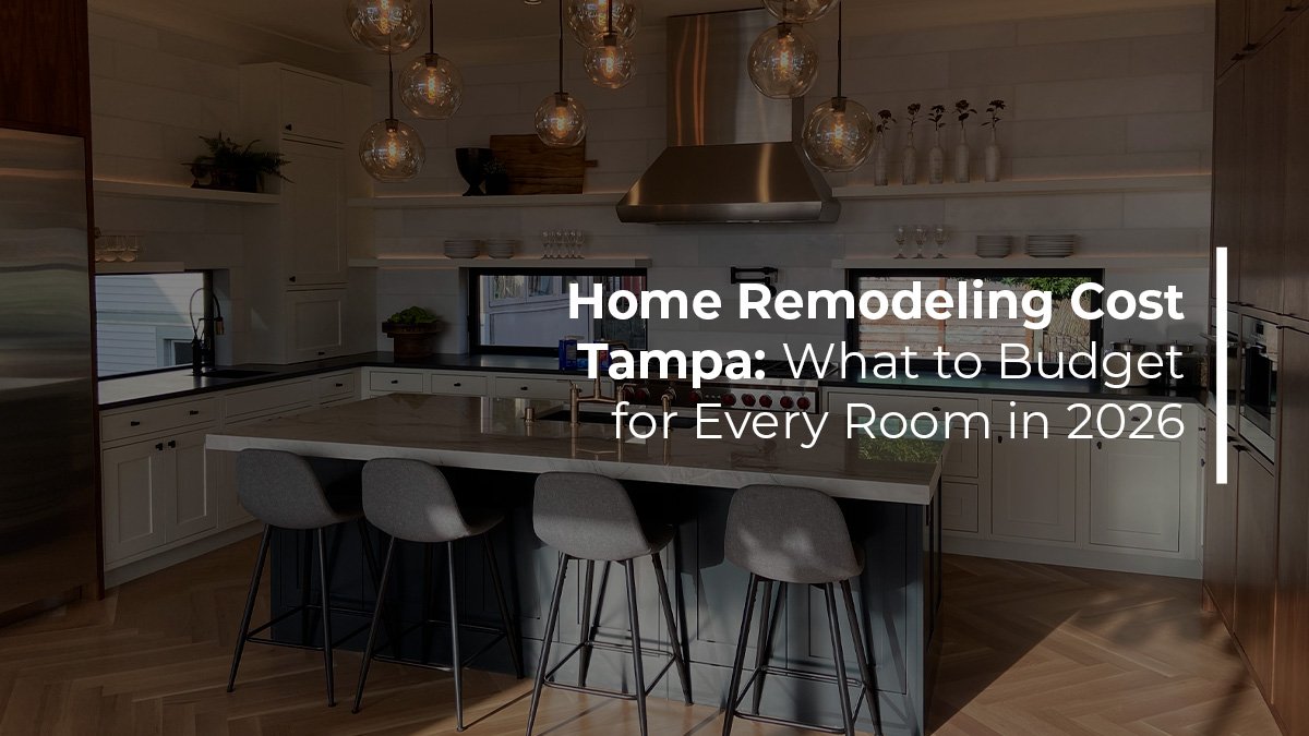 Home remodeling cost Tampa what to budget for every room in 2026 by Renov8 Plus