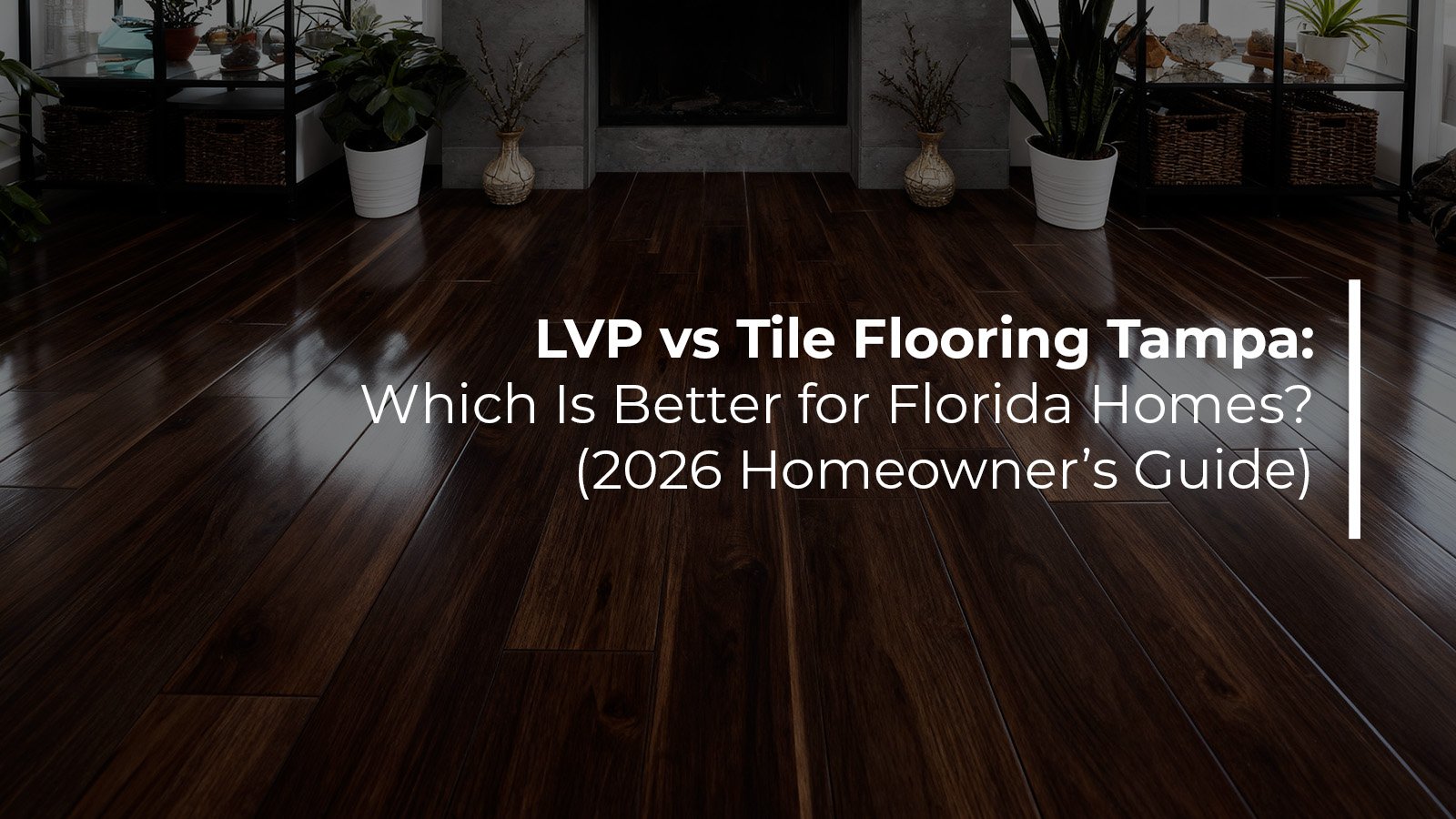 LVP vs tile flooring Tampa which is better for Florida homes 2026 guide by Renov8 Plus